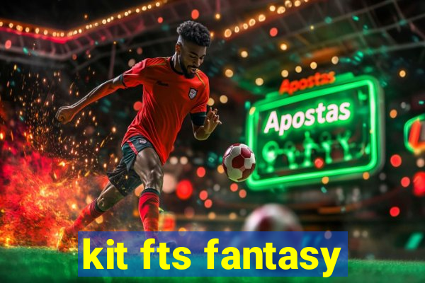 kit fts fantasy